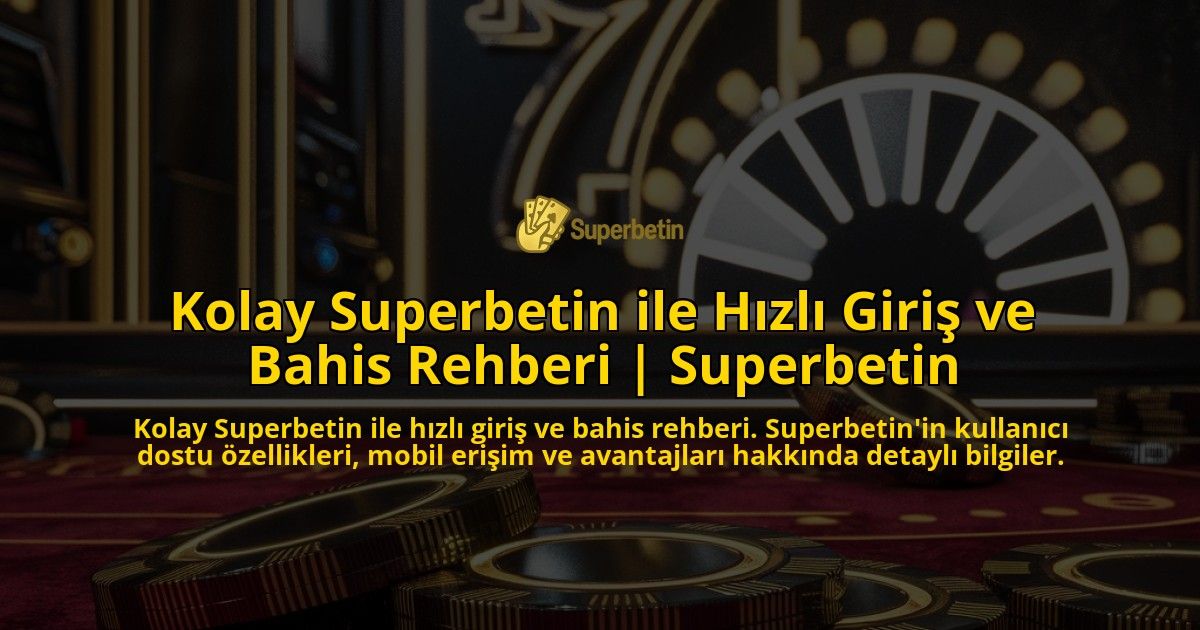 Kolay-Superbetin-ile-Hzl-Giri-ve-Bahis-Rehberi-Superbetin-overlay-1768389143.jpg