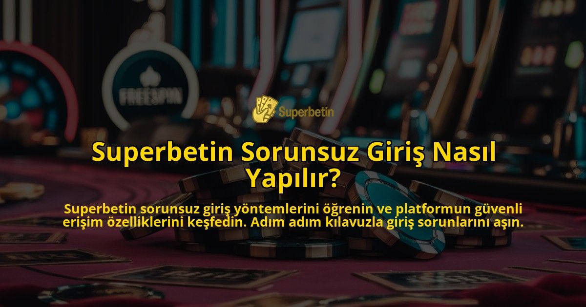 Superbetin-Sorunsuz-Giris-Nasil-Yapilir-overlay-1769248624.jpg