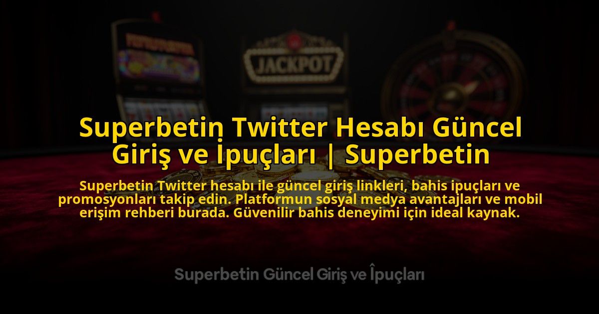 Superbetin-Twitter-Hesabi-Guncel-Giris-ve-Ipuclari-Superbetin-overlay-1769864131.jpg