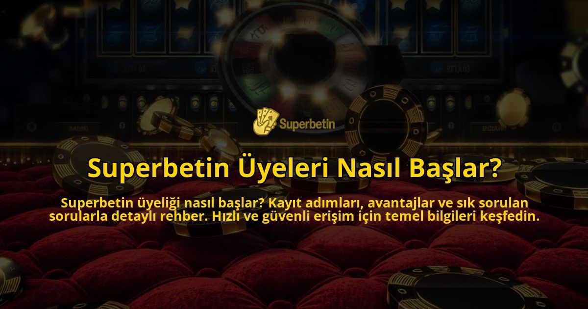 Superbetin-Uyeleri-Nasil-Baslar-overlay-1769097034.jpg