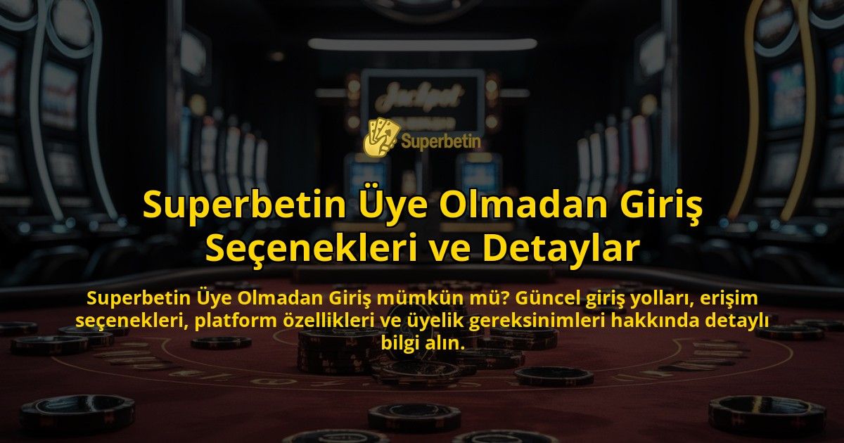 Superbetin-ye-Olmadan-Giri-Seenekleri-ve-Detaylar-overlay-1768130492.jpg