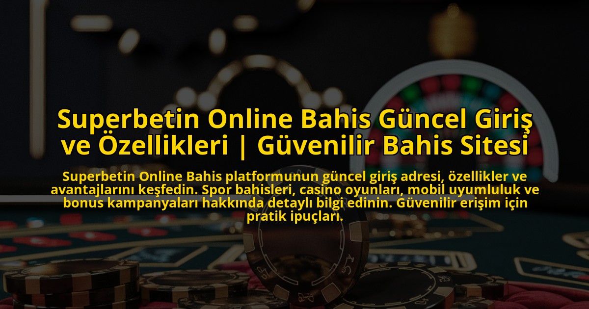 Superbetin-Online-Bahis-Guncel-Giris-ve-Ozellikleri-Guvenilir-Bahis-Sitesi-overlay-1773177194.jpg