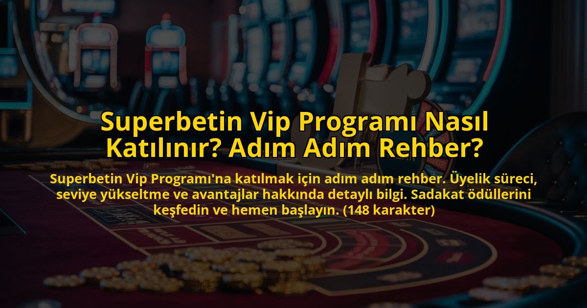 Superbetin-Vip-Programi-Nasil-Katilinir-Adim-Adim-Rehber-overlay-1772828487.jpg