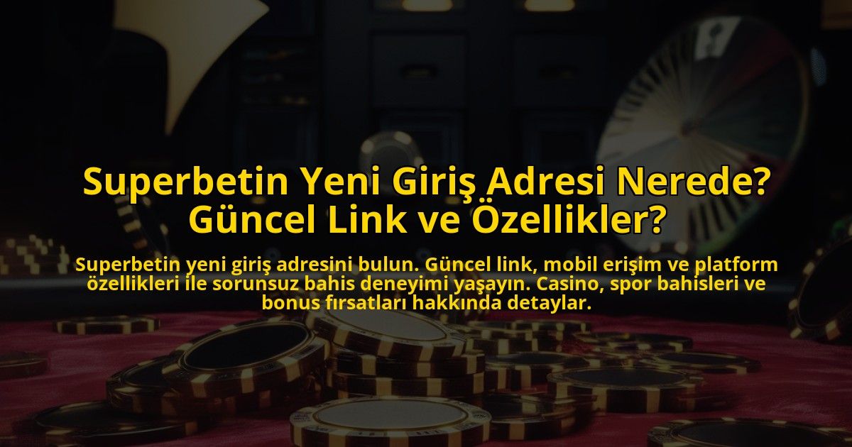 Superbetin-Yeni-Giris-Adresi-Nerede-Guncel-Link-ve-Ozellikler-overlay-1772890851.jpg