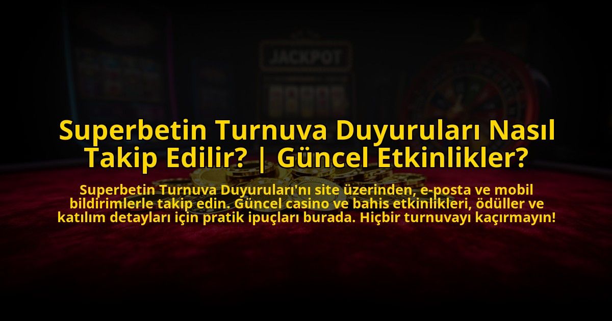 Superbetin-Turnuva-Duyurulari-Nasil-Takip-Edilir-Guncel-Etkinlikler-overlay-1776000979.jpg